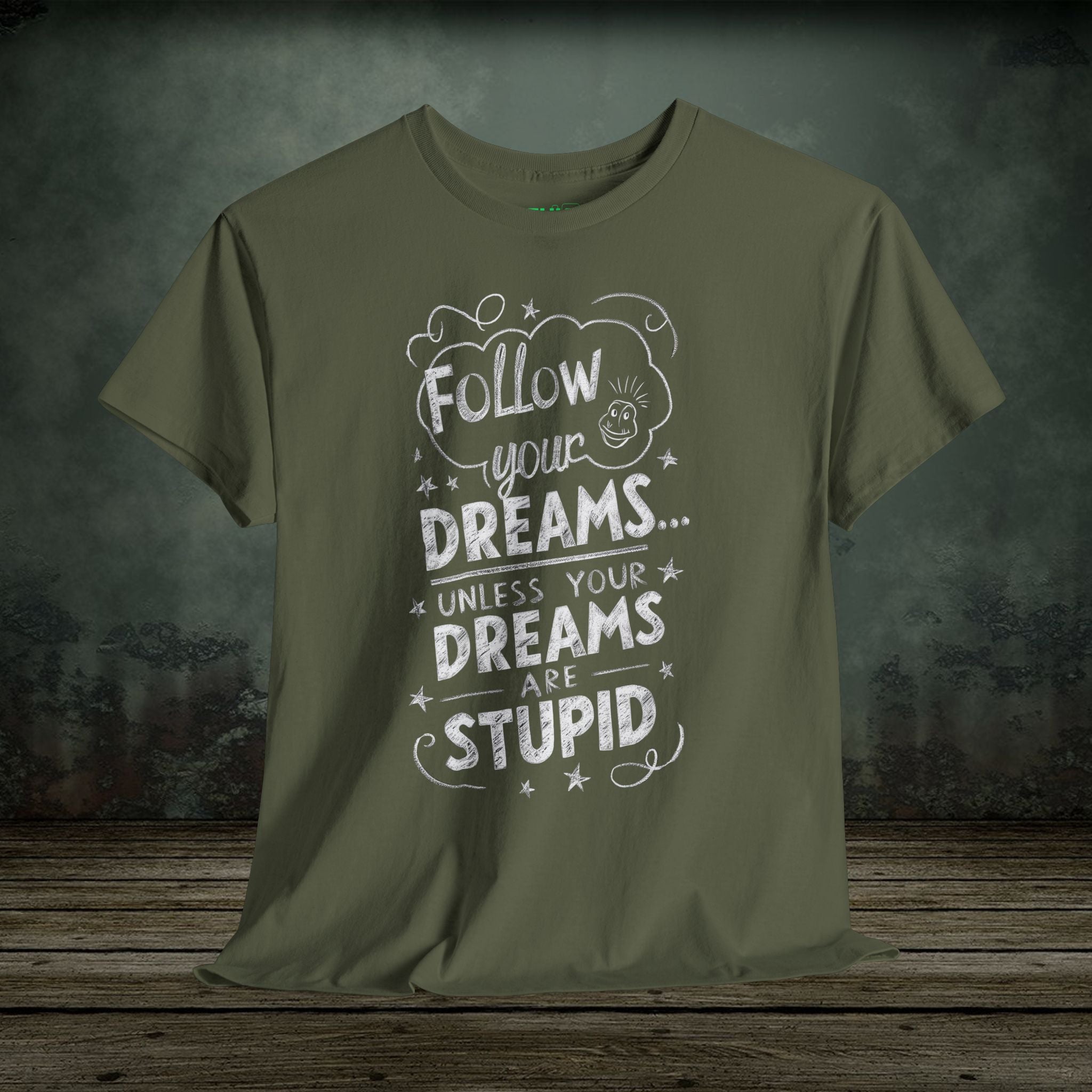 Follow Your Dreams | Funny T-Shirts | Best Humor Graphic Tees