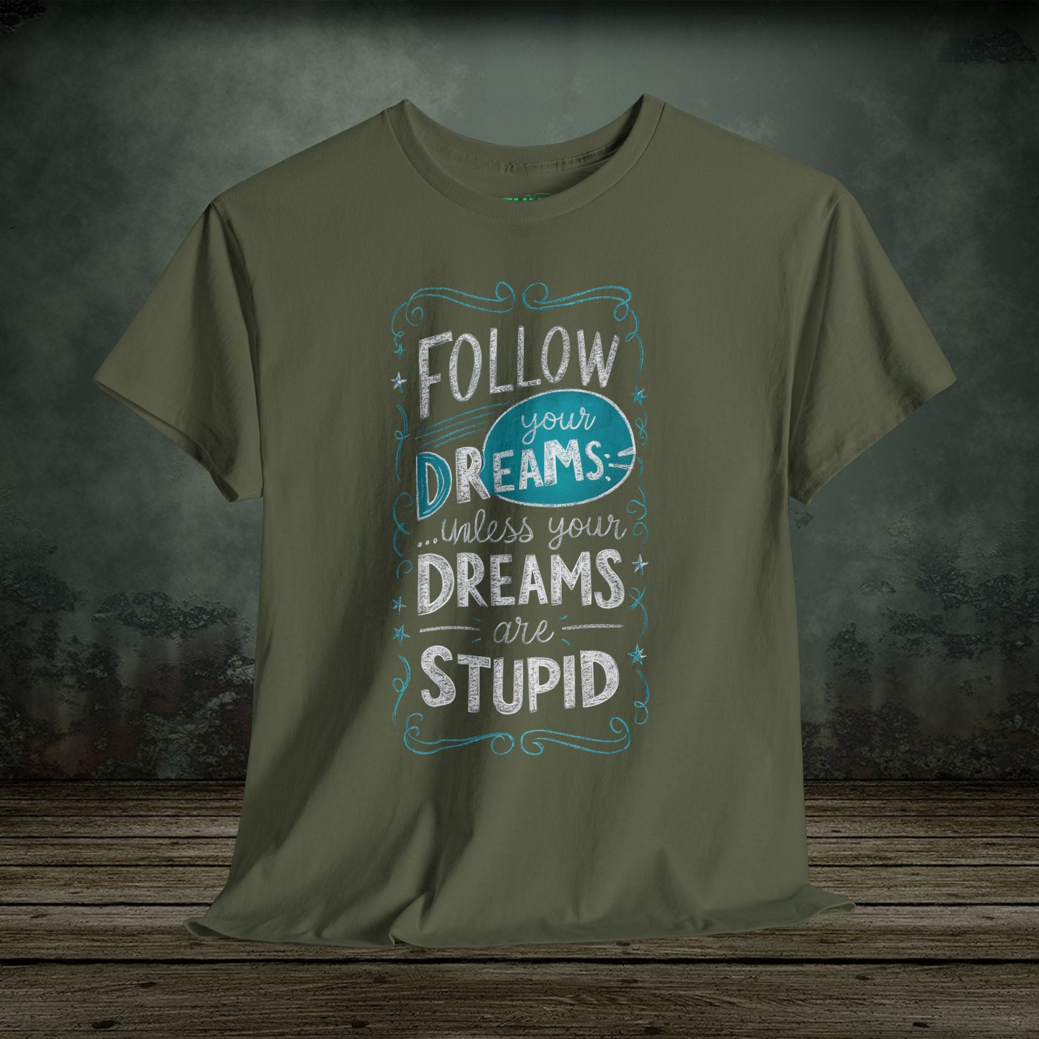 Follow Your Dreams | Funny T-Shirts | Best Humor Graphic Tees