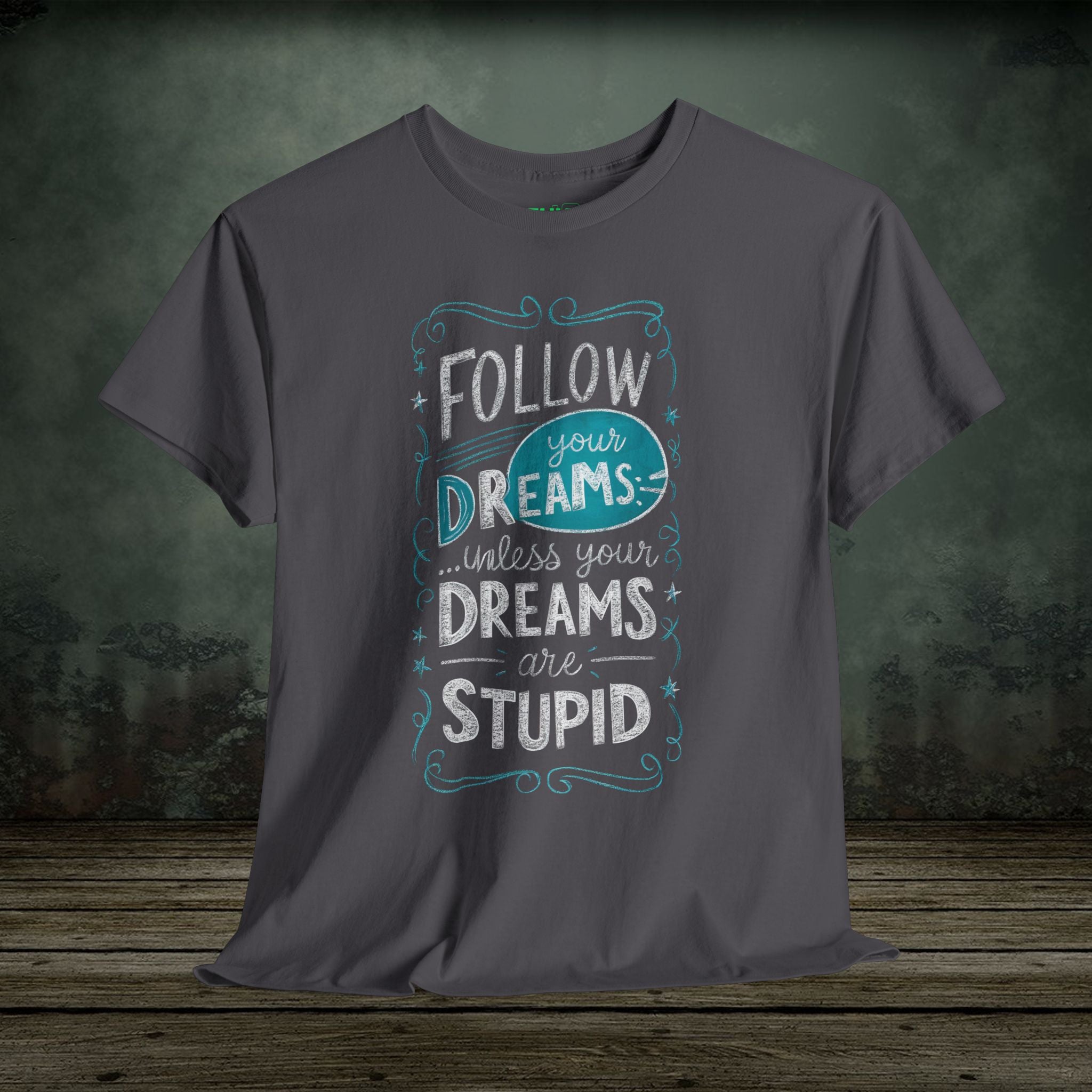 Follow Your Dreams | Funny T-Shirts | Best Humor Graphic Tees