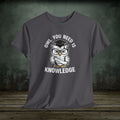Owl You Need Is Knowledge T-Shirt – Funny Tee for Teachers & Owl Lovers
