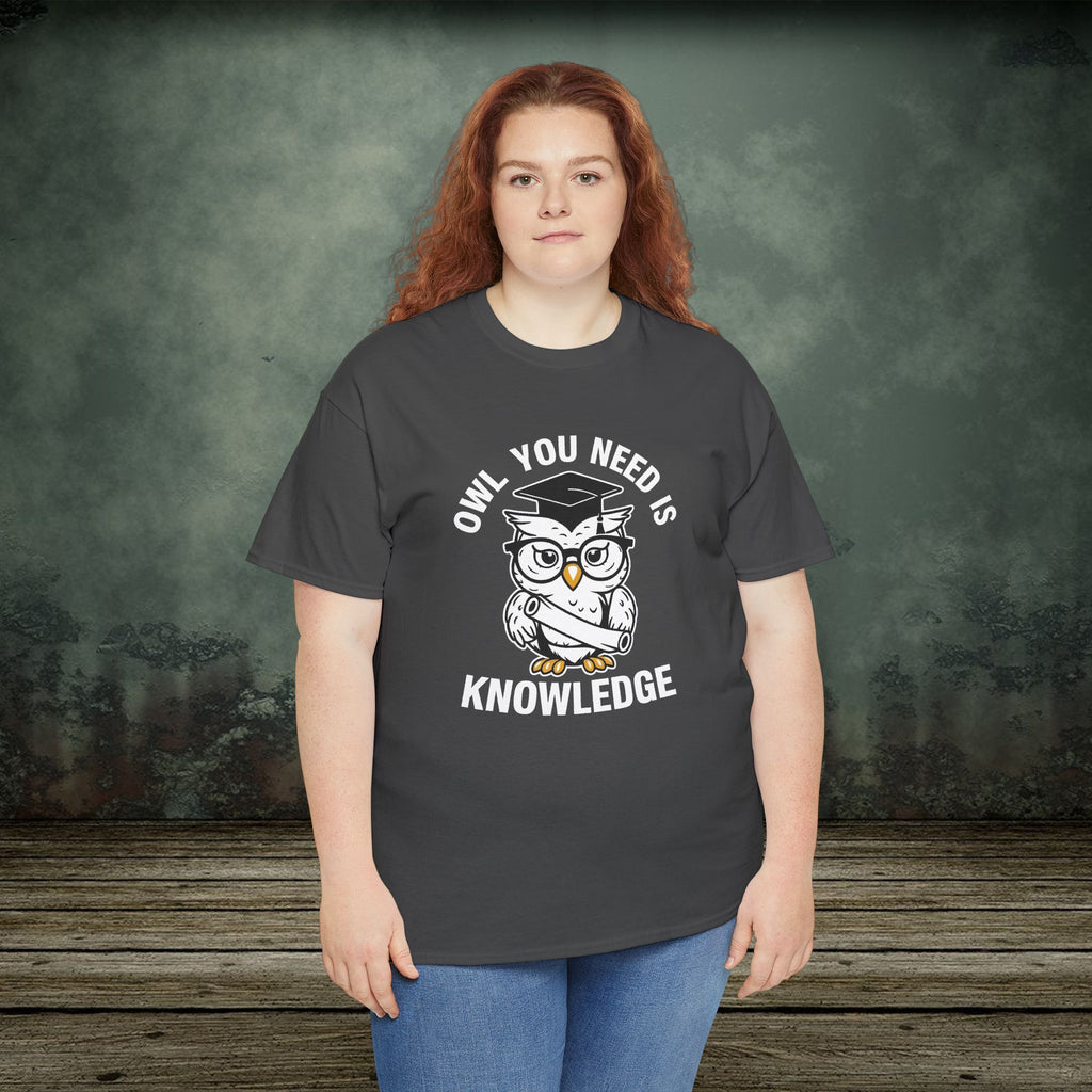 Owl You Need Is Knowledge T-Shirt – Funny Tee for Teachers & Owl Lovers