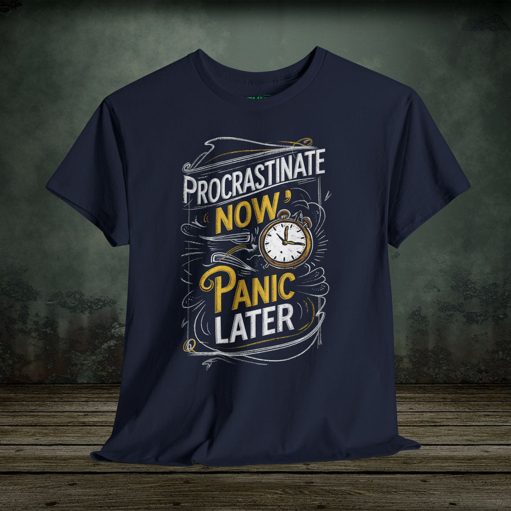 Panic Later | Funny T-Shirts | Best Humor Graphic Tees