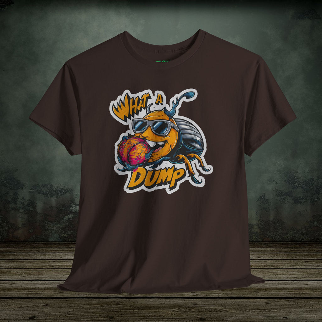 What a Dump | Funny T-Shirts | Best Humor Graphic Tees