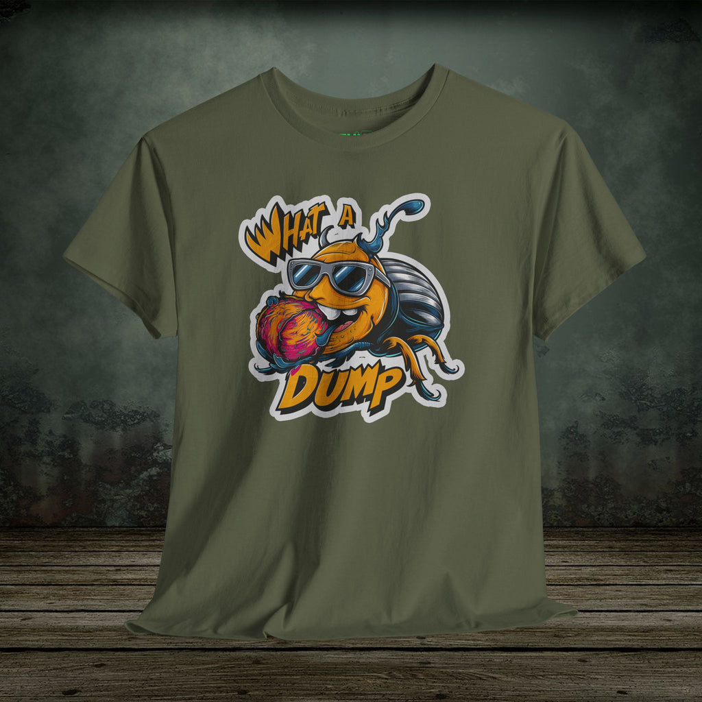 What a Dump | Funny T-Shirts | Best Humor Graphic Tees