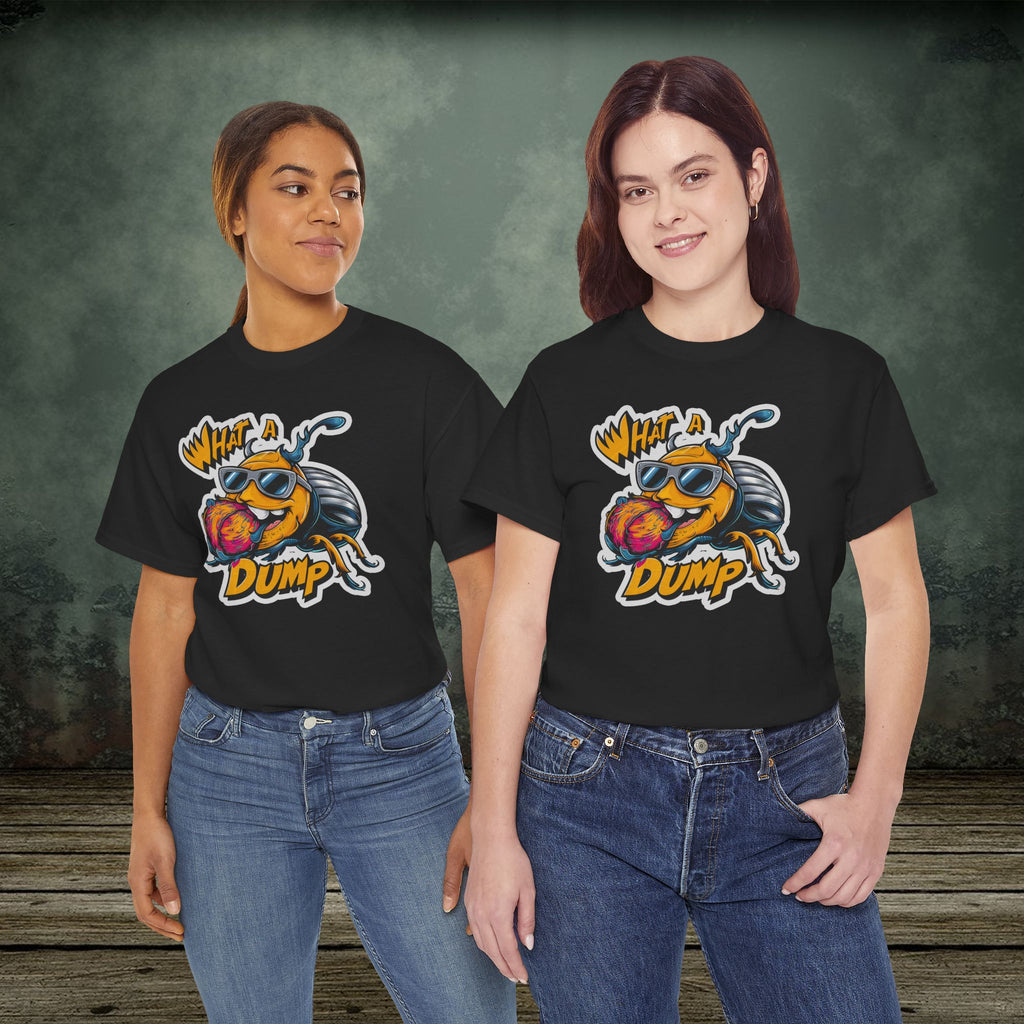 What a Dump | Funny T-Shirts | Best Humor Graphic Tees