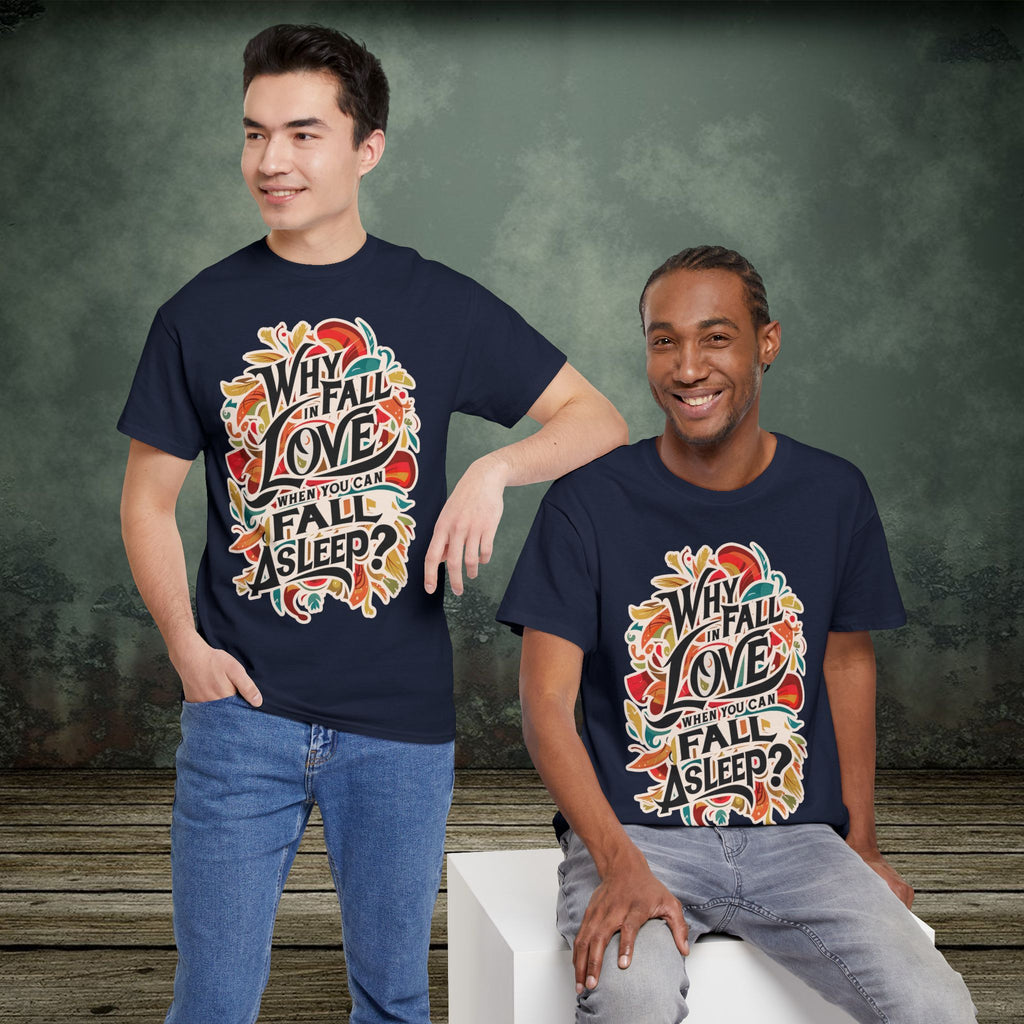Why Fall in Love? | Funny T-Shirts | Best Humor Graphic Tees