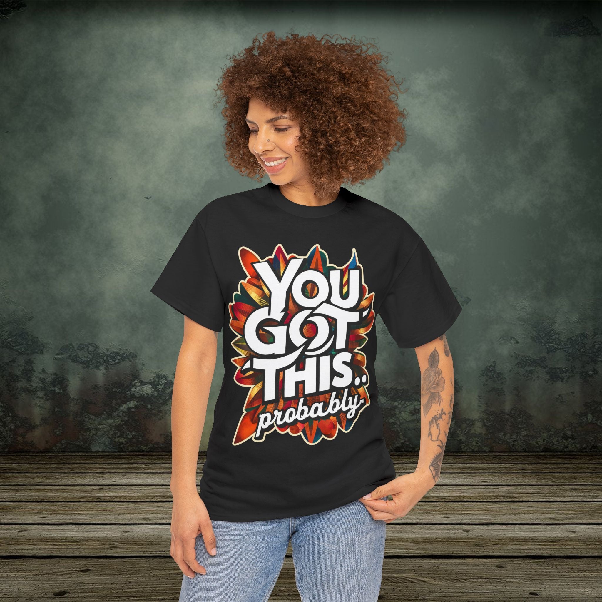 You Got This | Funny T-Shirts | Best Humor Graphic Tees
