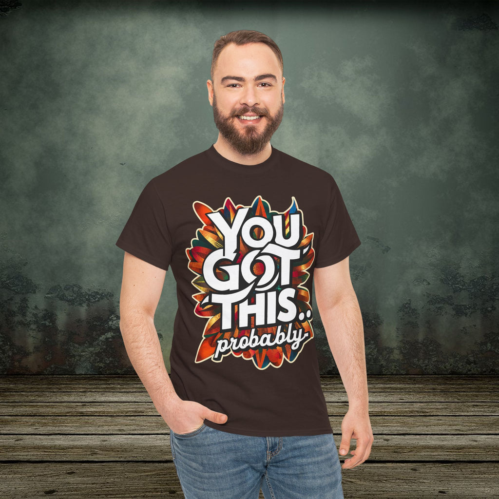 You Got This | Funny T-Shirts | Best Humor Graphic Tees