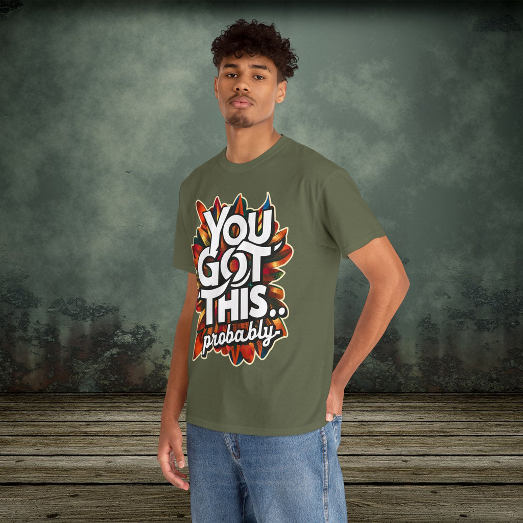 You Got This | Funny T-Shirts | Best Humor Graphic Tees