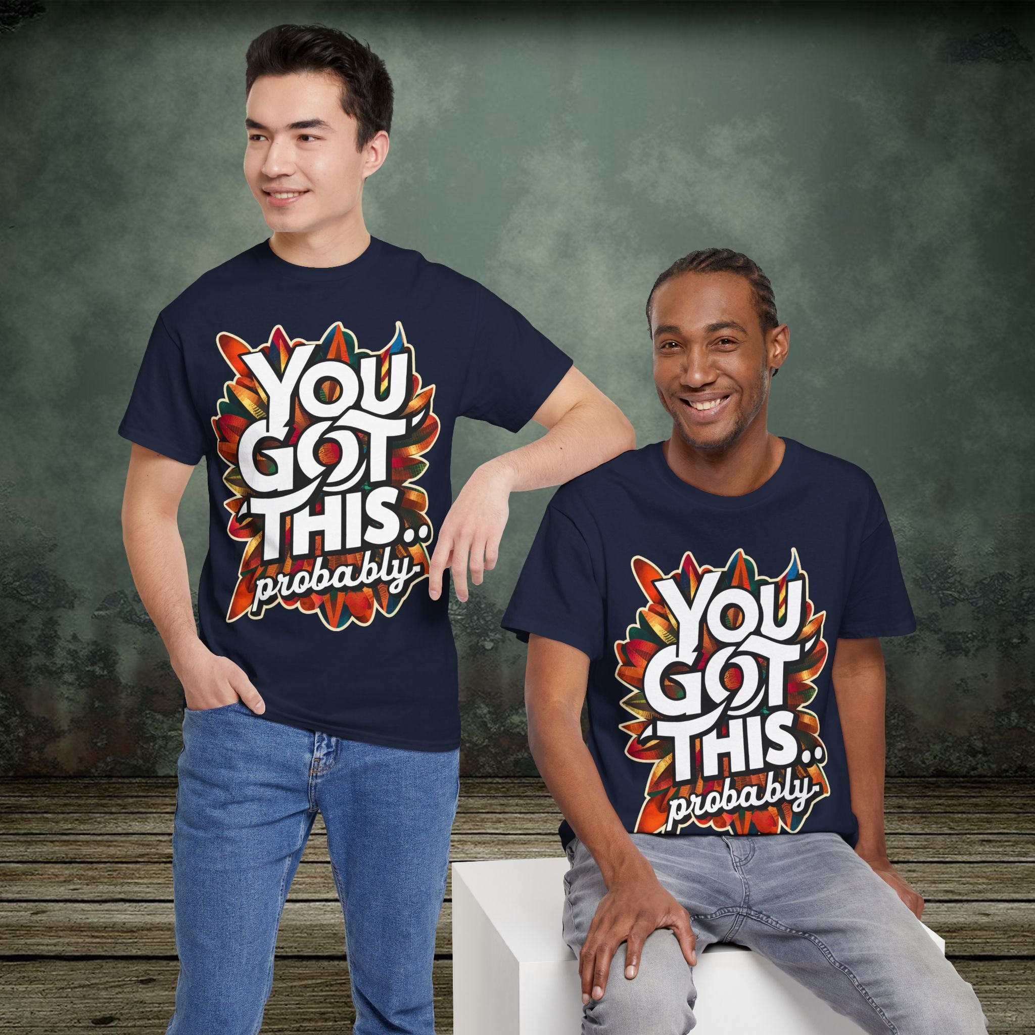 You Got This | Funny T-Shirts | Best Humor Graphic Tees